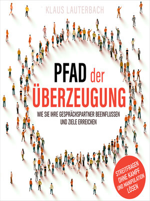 cover image of Pfad der Überzeugung--Wie Sie Ihre Gesprächspartner beeinflussen und Ziele erreichen (Ungekürzt)